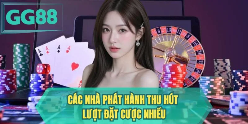 Các nhà phát hành thu hút lượt đặt cược nhiều