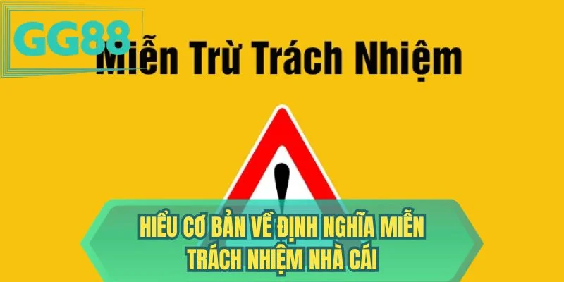 Hiểu cơ bản về định nghĩa miễn trách nhiệm nhà cái