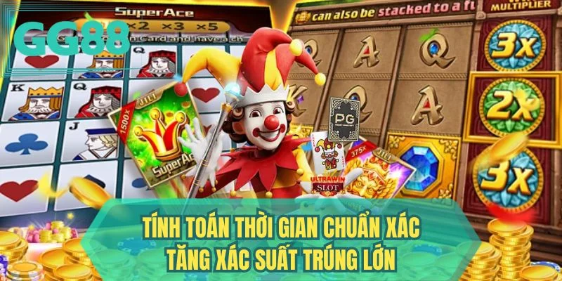 Tính toán thời gian chuẩn xác tăng xác suất trúng lớn